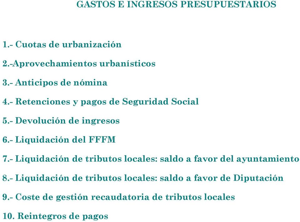 - Liquidación del FFFM 7.- Liquidación de tributos locales: saldo a favor del ayuntamiento 8.