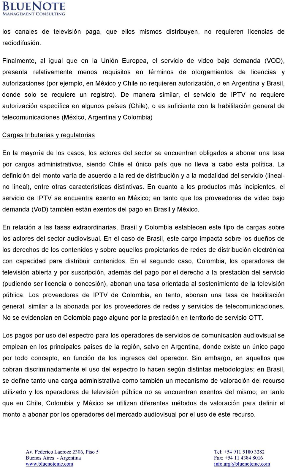 en México y Chile no requieren autorización, o en Argentina y Brasil, donde solo se requiere un registro).