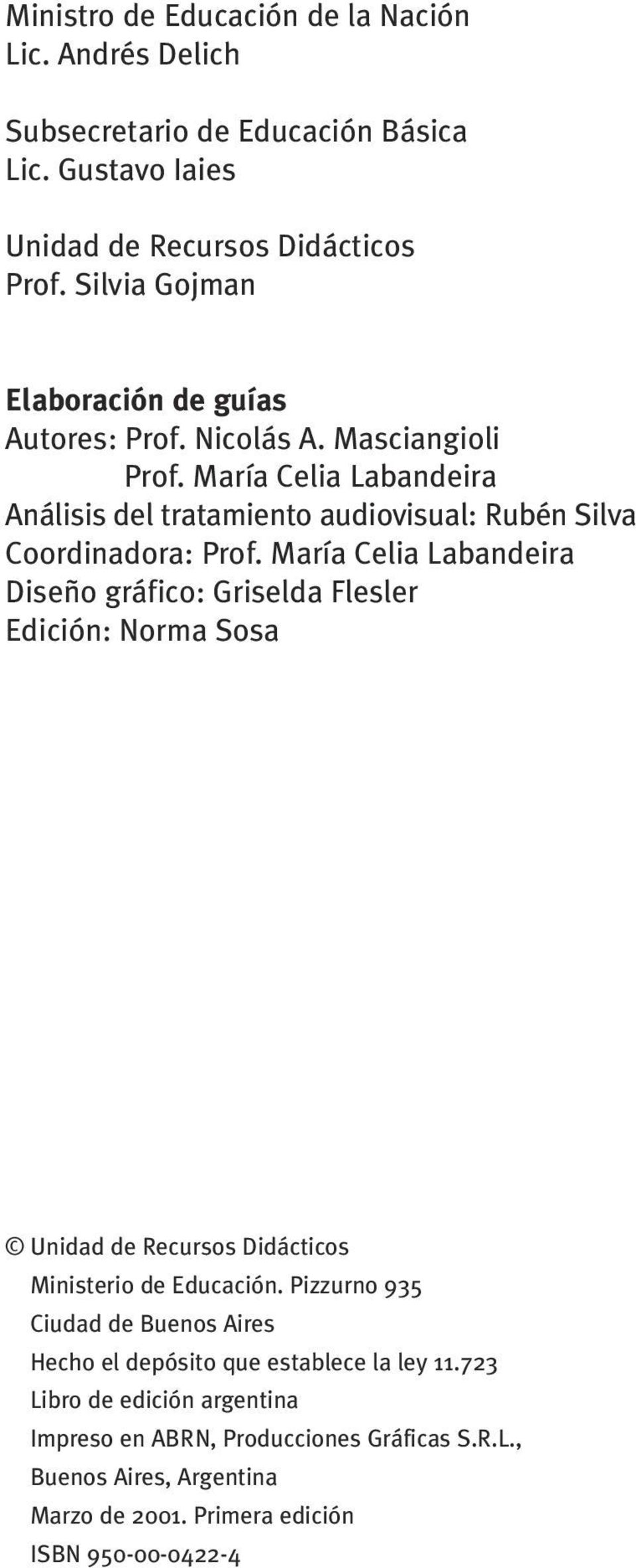 María Celia Labandeira Análisis del tratamiento audiovisual: Rubén Silva Coordinadora: Prof.