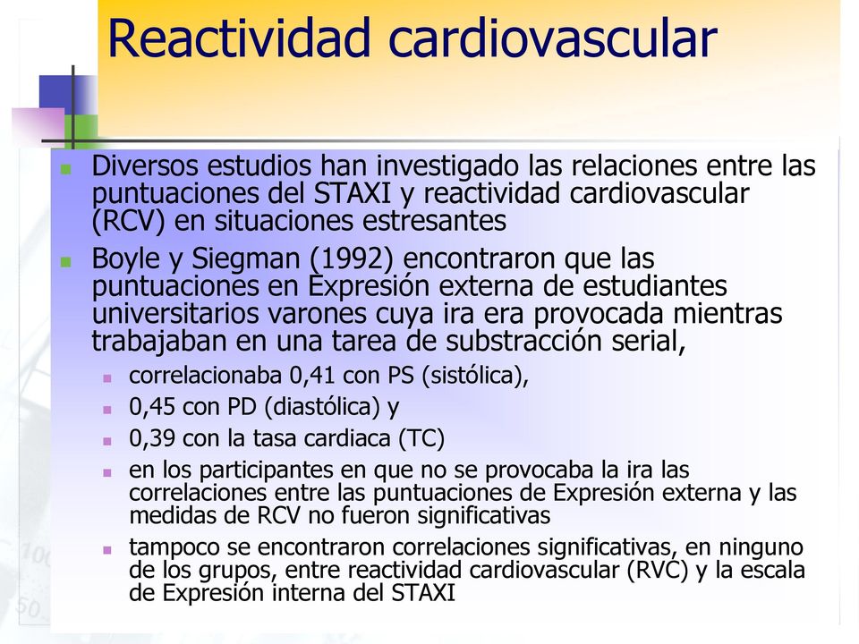 PS (sistólica), 0,45 con PD (diastólica) y 0,39 con la tasa cardiaca (TC) en los participantes en que no se provocaba la ira las correlaciones entre las puntuaciones de Expresión externa y las