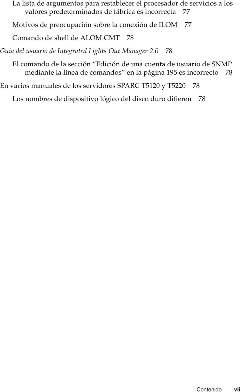 0 78 El comando de la sección Edición de una cuenta de usuario de SNMP mediante la línea de comandos en la página 195 es incorrecto