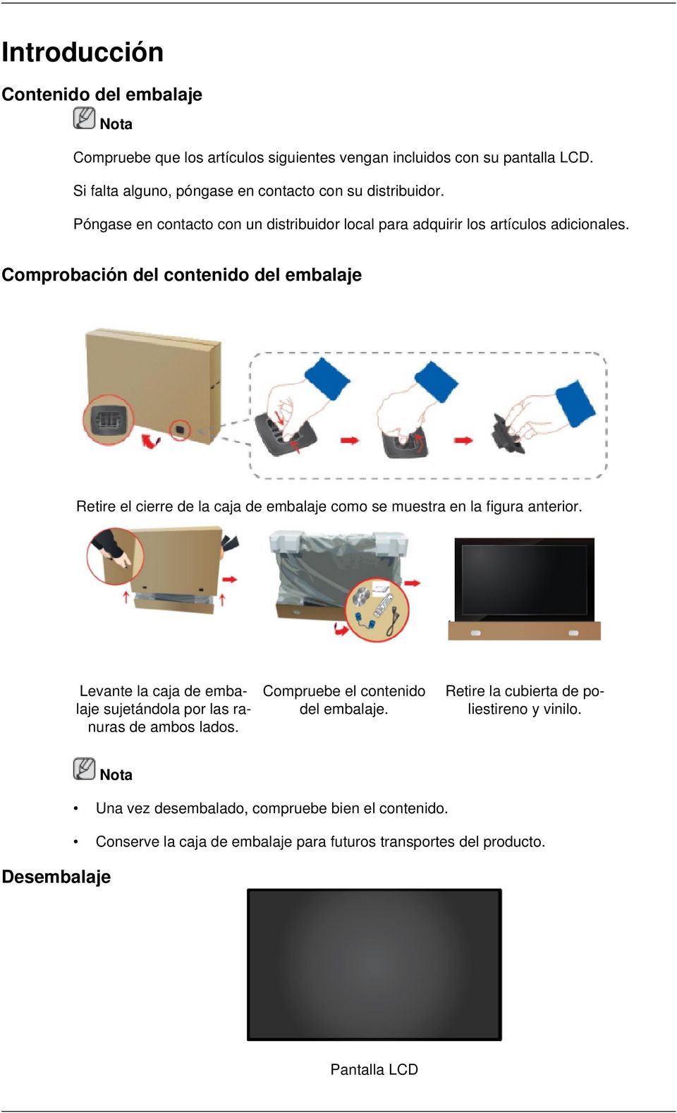Comprobación del contenido del embalaje Retire el cierre de la caja de embalaje como se muestra en la figura anterior.