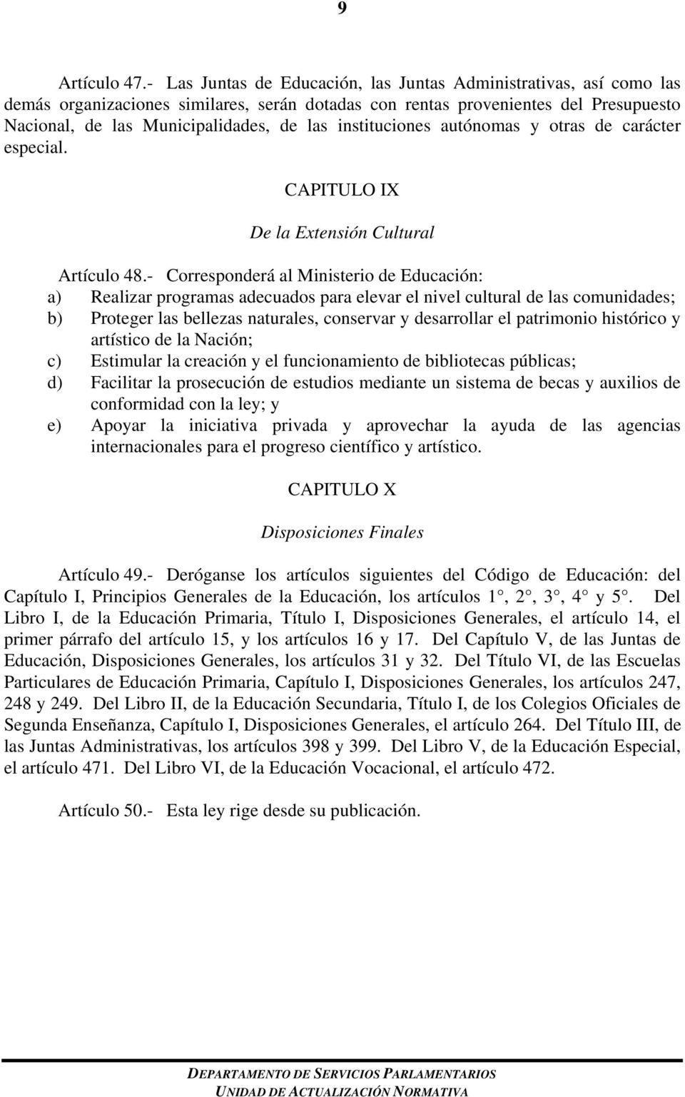instituciones autónomas y otras de carácter especial. CAPITULO IX De la Extensión Cultural Artículo 48.
