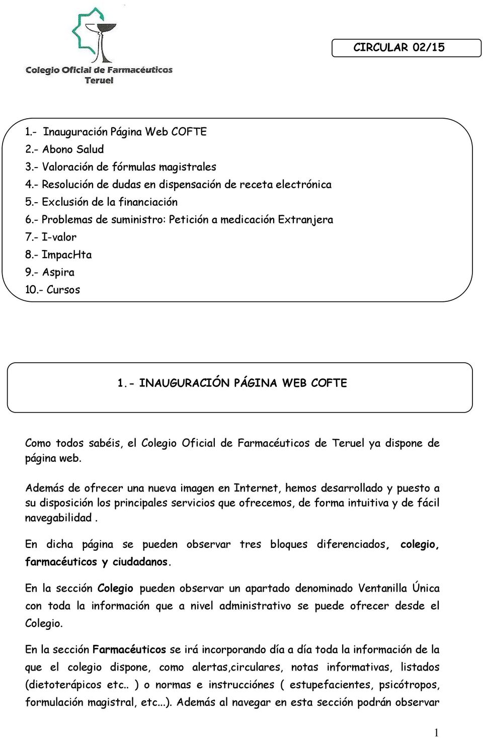 - INAUGURACIÓN PÁGINA WEB COFTE Como todos sabéis, el Colegio Oficial de Farmacéuticos de Teruel ya dispone de página web.