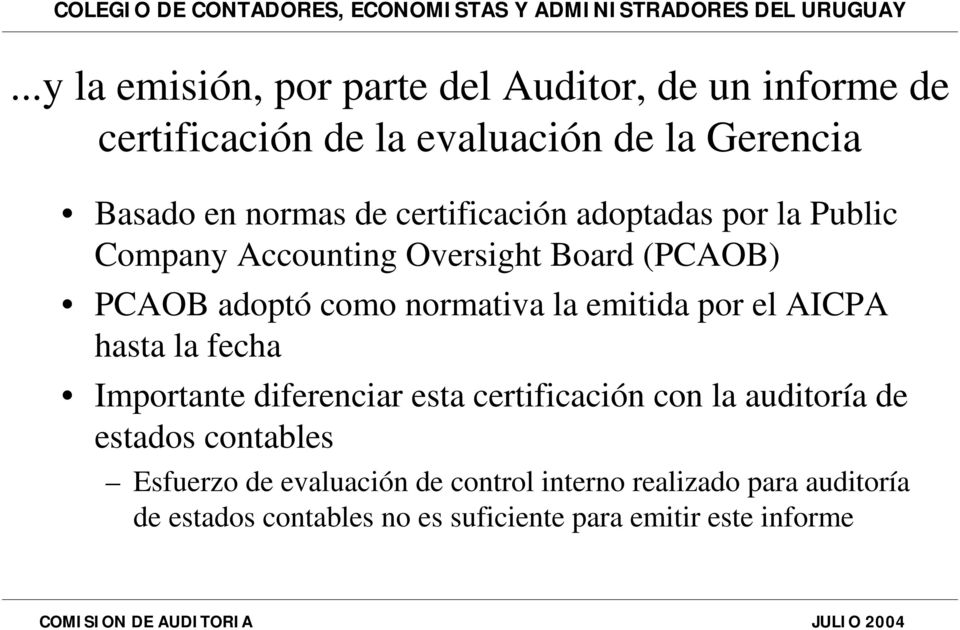 emitida por el AICPA hasta la fecha Importante diferenciar esta certificación con la auditoría de estados contables