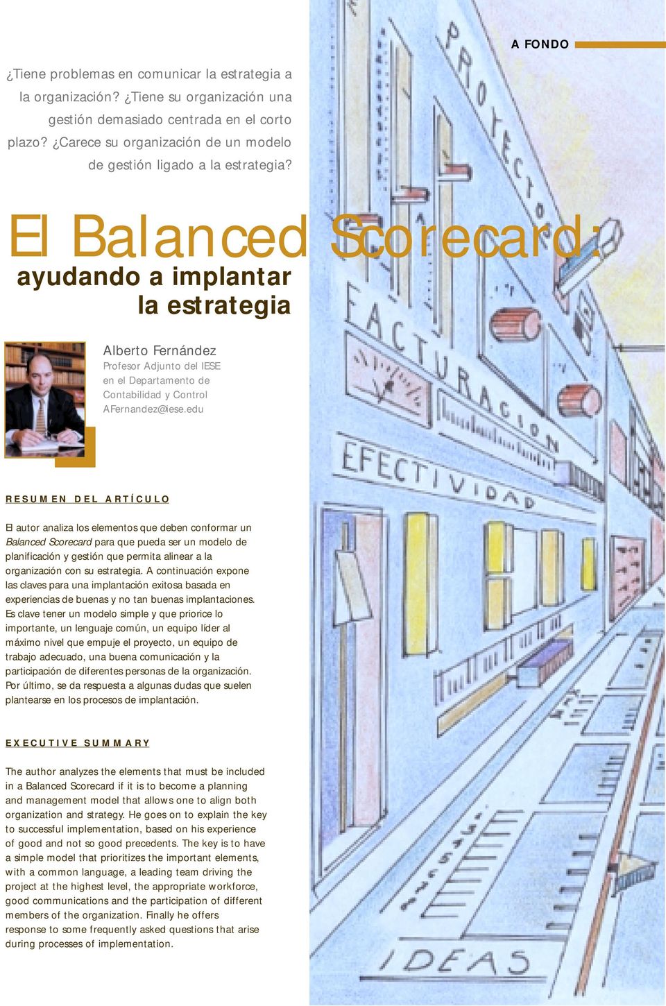 El Balanced Scorecard: ayudando a implantar la estrategia Alberto Fernández Profesor Adjunto del IESE en el Departamento de Contabilidad y Control AFernandez@iese.
