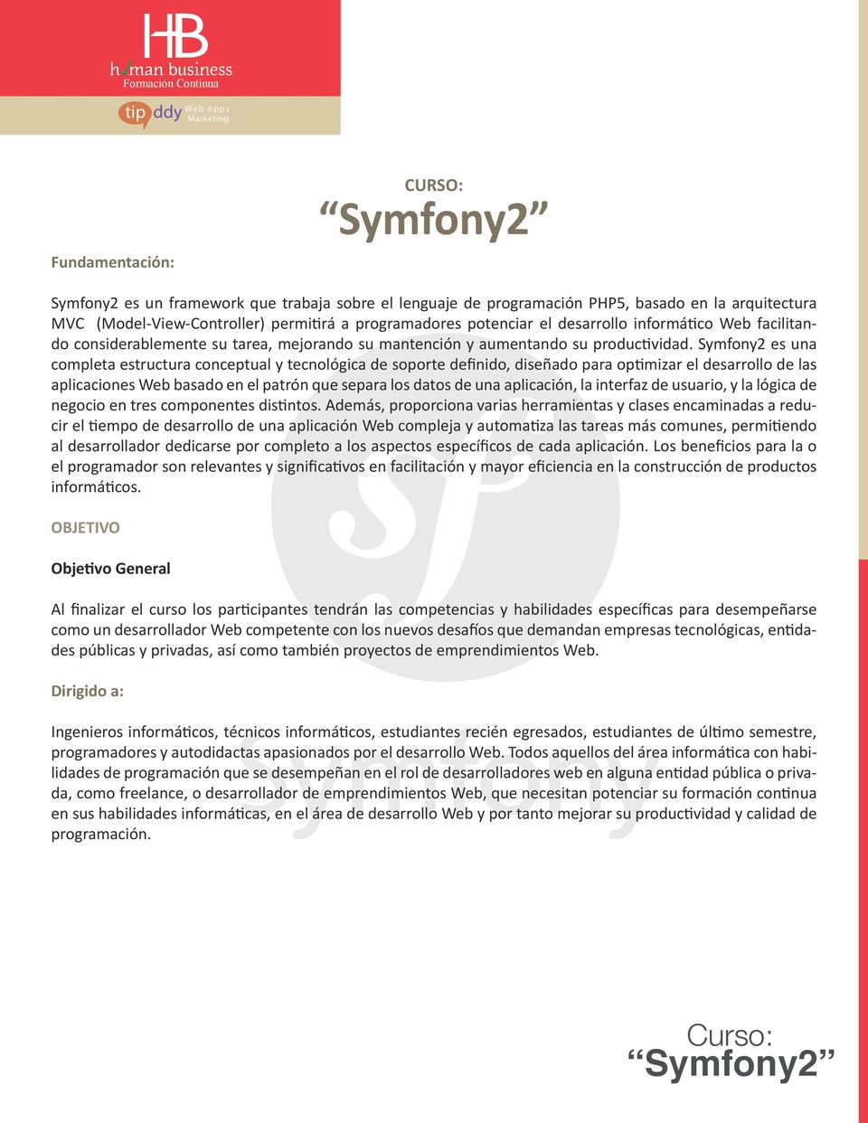 Symfony2 es una completa estructura conceptual y tecnológica de soporte definido, diseñado para optimizar el desarrollo de las aplicaciones Web basado en el patrón que separa los datos de una