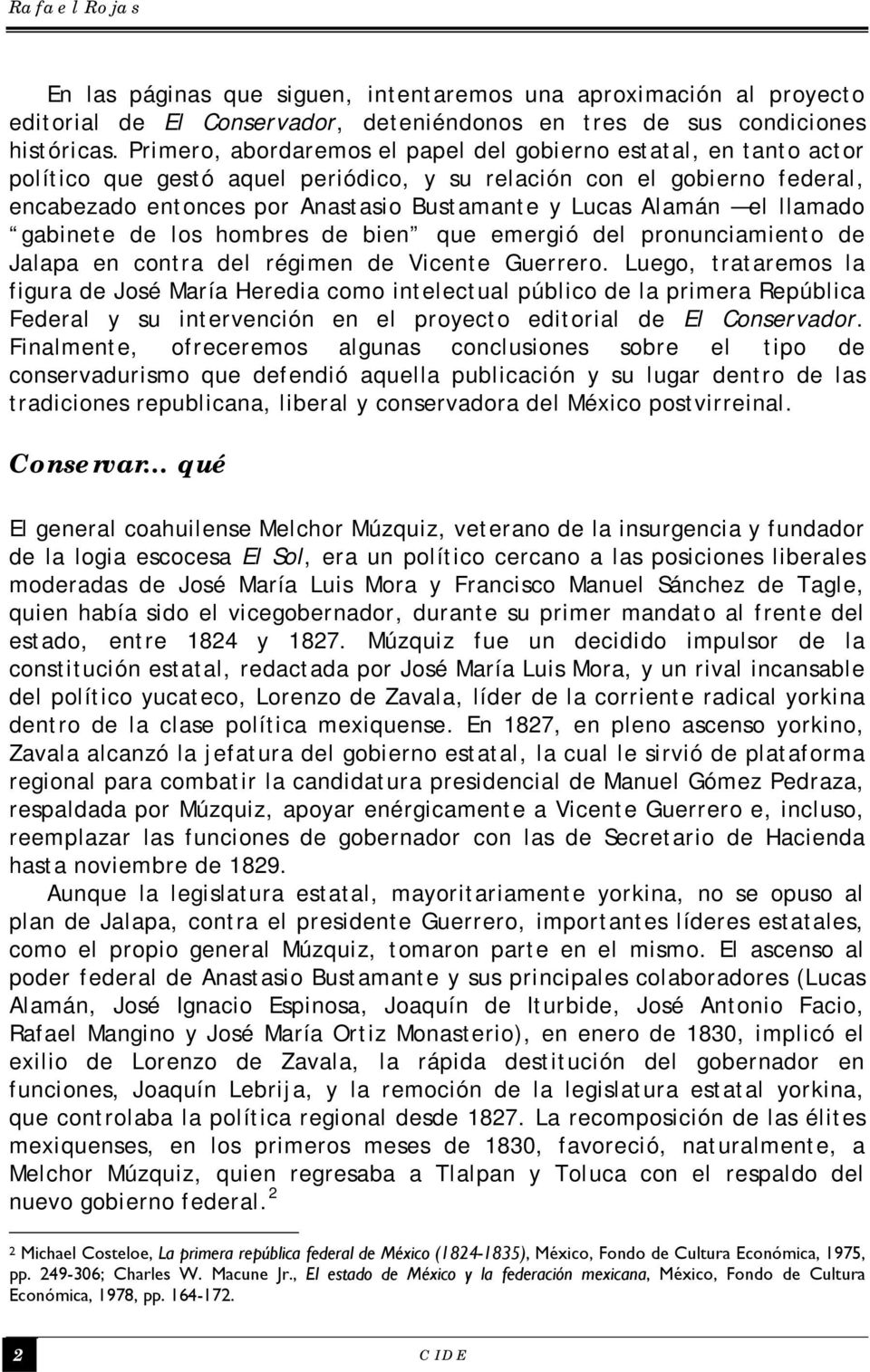 Alamán el llamado gabinete de los hombres de bien que emergió del pronunciamiento de Jalapa en contra del régimen de Vicente Guerrero.