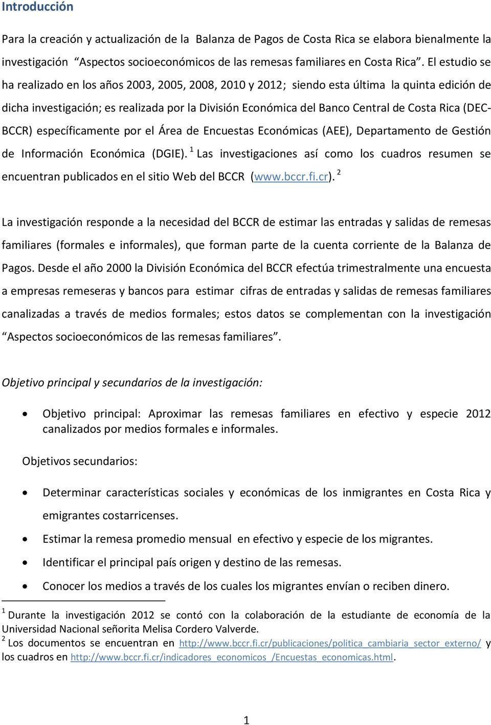 Rica (DEC- BCCR) específicamente por el Área de Encuestas Económicas (AEE), Departamento de Gestión de Información Económica (DGIE).