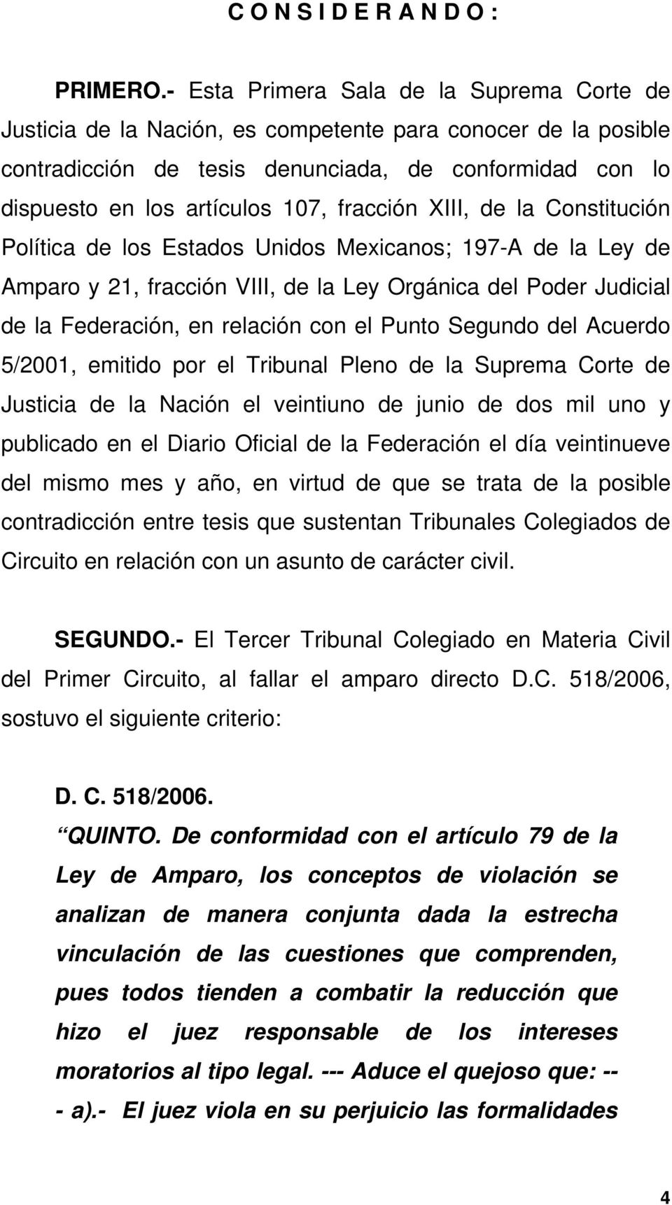 fracción XIII, de la Constitución Política de los Estados Unidos Mexicanos; 197-A de la Ley de Amparo y 21, fracción VIII, de la Ley Orgánica del Poder Judicial de la Federación, en relación con el