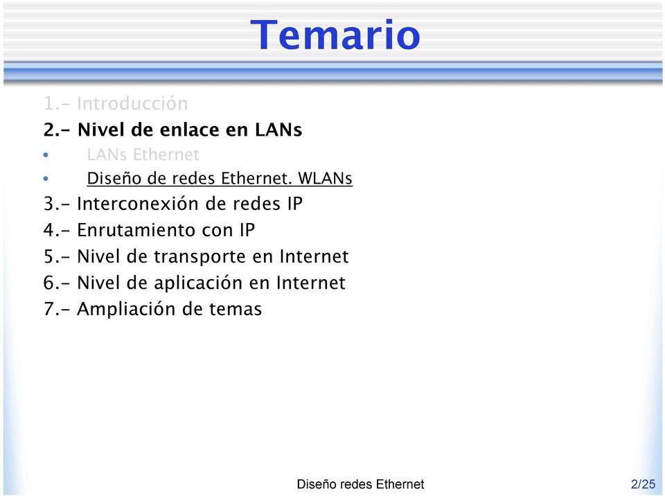 WLANs 3.- Interconexión de redes IP 4.- Enrutamiento con IP 5.