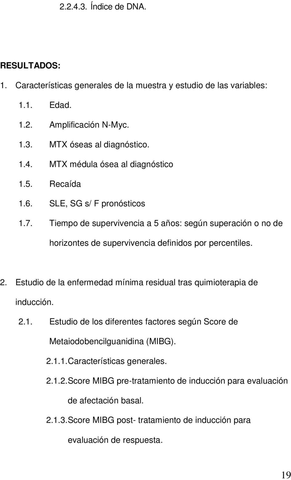Estudio de la enfermedad mínima residual tras quimioterapia de inducción. 2.1. Estudio de los diferentes factores según Score de Metaiodobencilguanidina (MIBG). 2.1.1. Características generales.