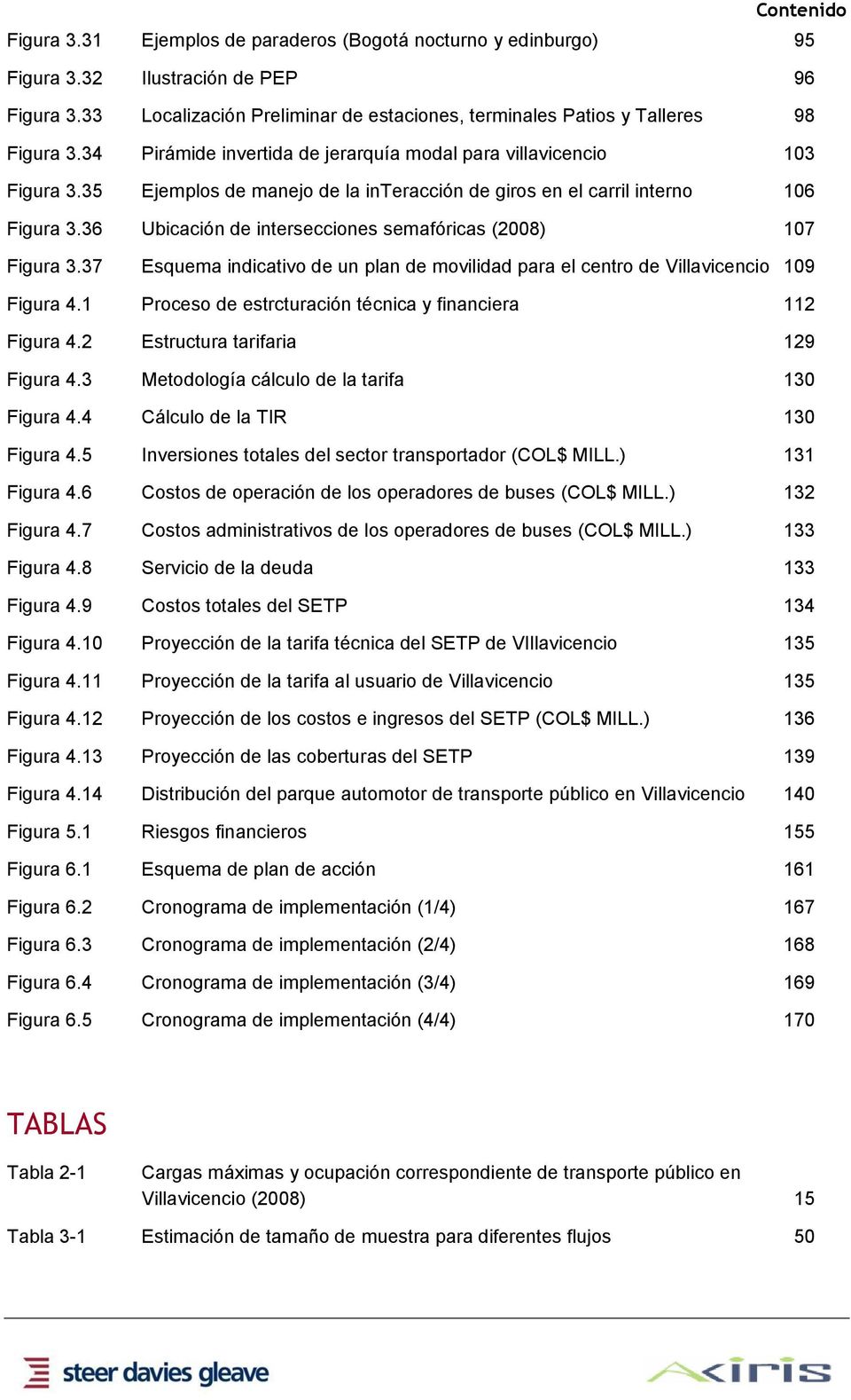 35 Ejemplos de manejo de la interacción de giros en el carril interno 106 Figura 3.36 Ubicación de intersecciones semafóricas (2008) 107 Figura 3.