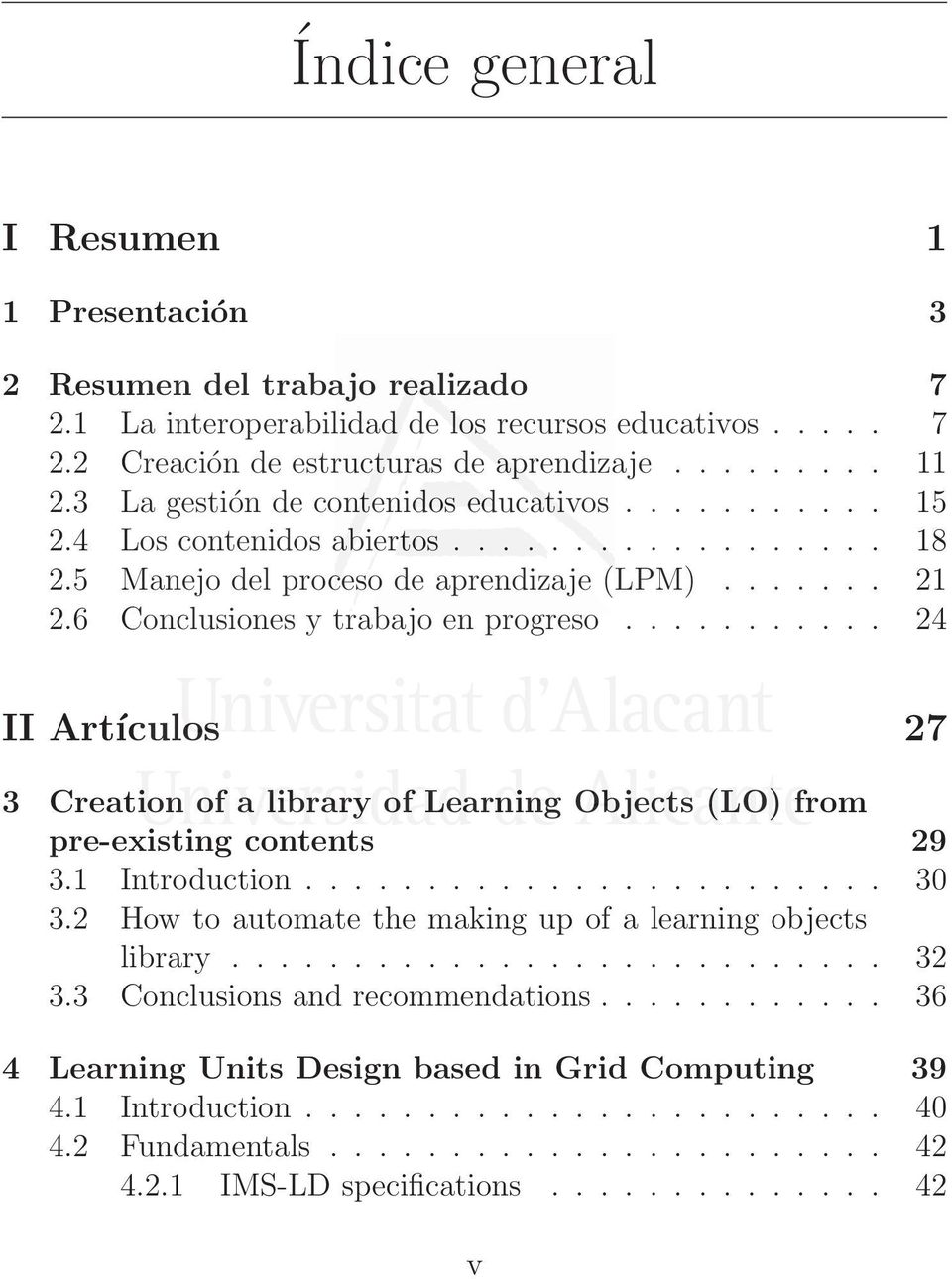 .......... 24 II Artículos 27 3 Creation of a library of Learning Objects (LO) from pre-existing contents 29 3.1 Introduction........................ 30 3.