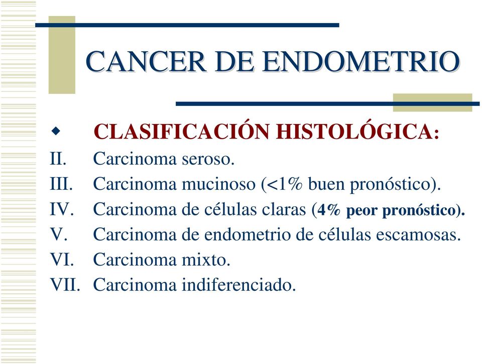 Carcinoma de células claras (4% peor pronóstico). V.