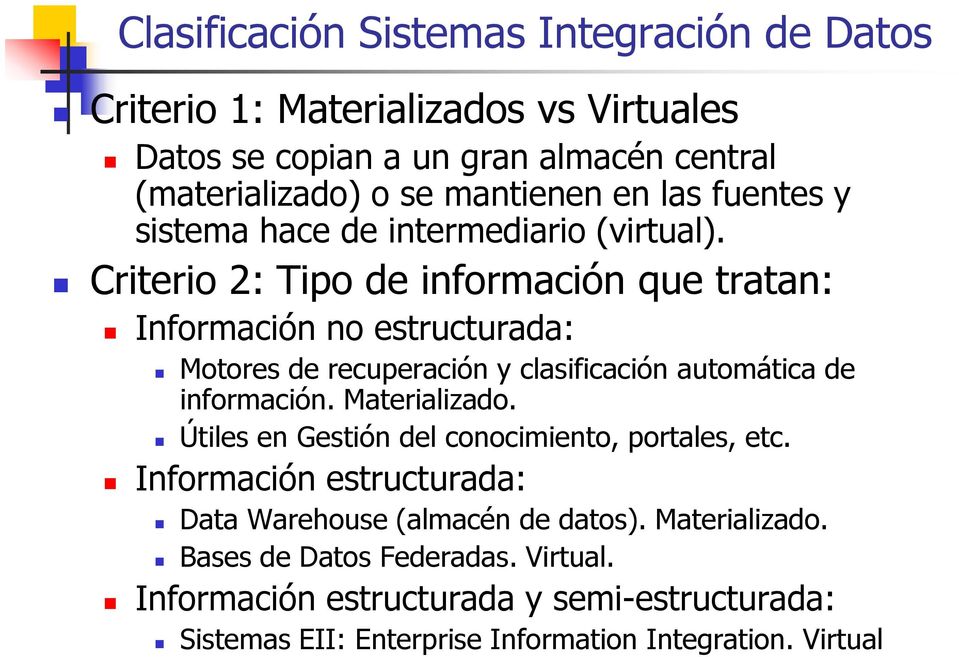 Criterio 2: Tipo de información que tratan: Información no estructurada: Motores de recuperación y clasificación automática de información. Materializado.