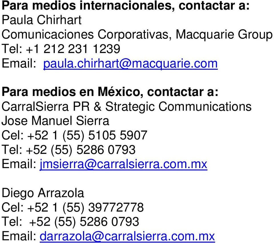 com Para medios en México, contactar a: CarralSierra PR & Strategic Communications Jose Manuel Sierra Cel: +52