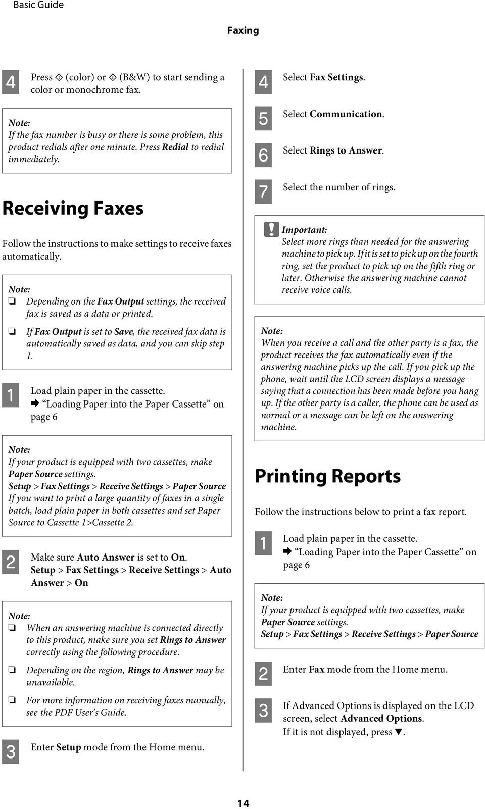 Note: epending on the Fax Output settings, the received fax is saved as a data or printed. If Fax Output is set to Save, the received fax data is automatically saved as data, and you can skip step 1.