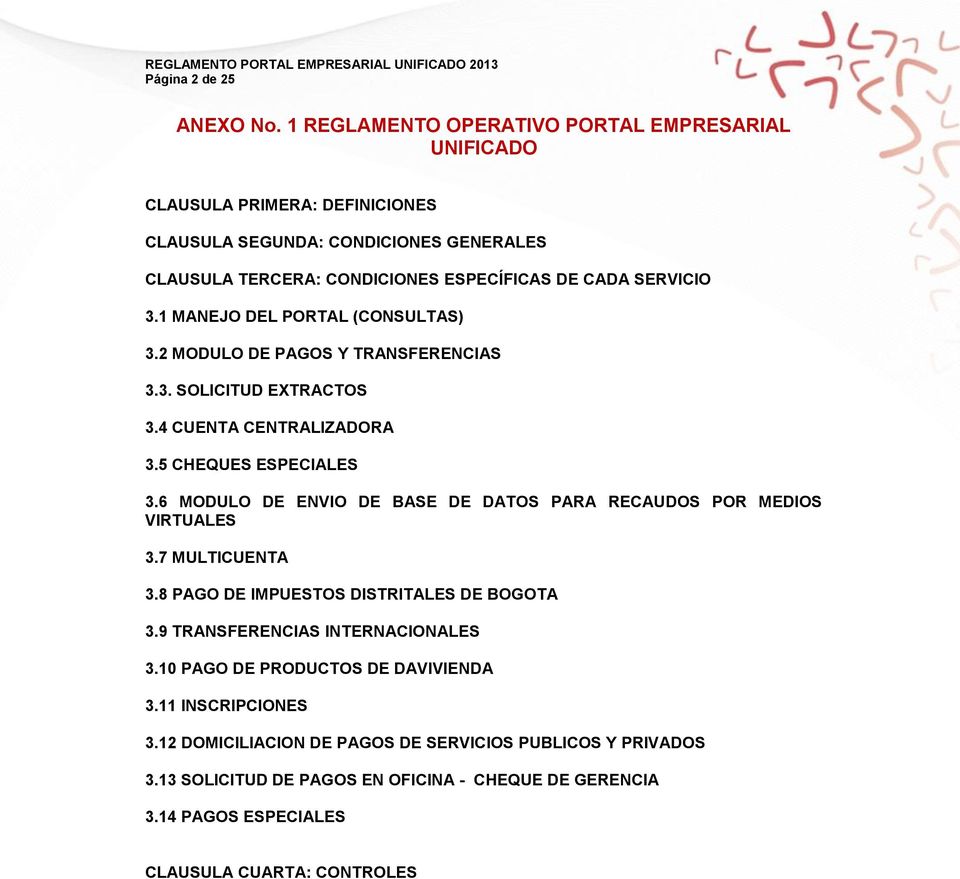 1 MANEJO DEL PORTAL (CONSULTAS) 3.2 MODULO DE PAGOS Y TRANSFERENCIAS 3.3. SOLICITUD EXTRACTOS 3.4 CUENTA CENTRALIZADORA 3.5 CHEQUES ESPECIALES 3.
