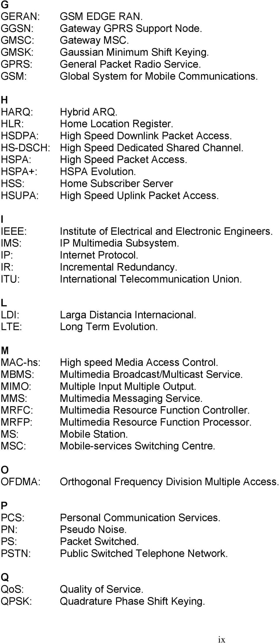 HSS: Home Subscriber Server HSUPA: High Speed Uplink Packet Access.