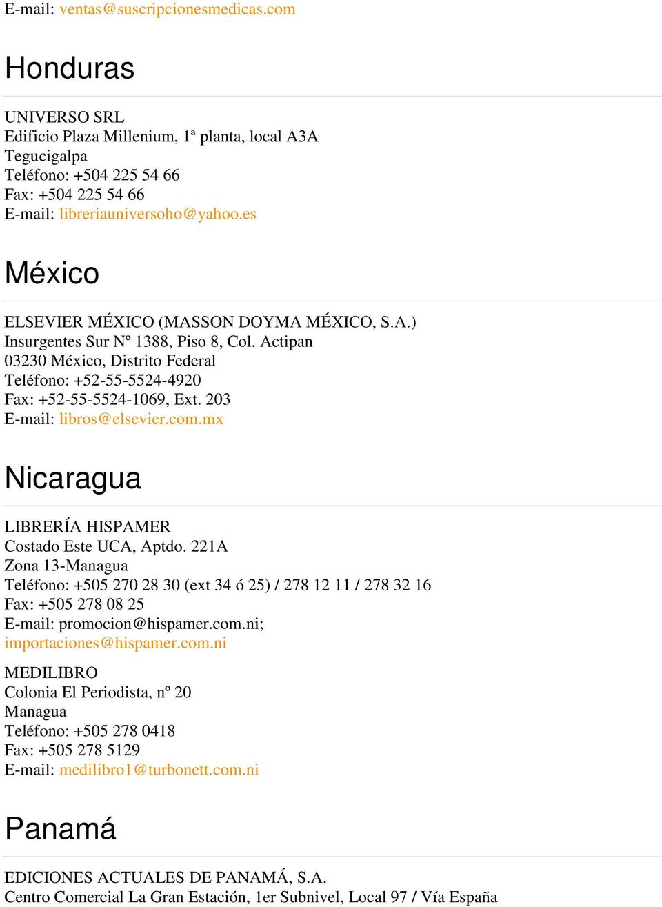 203 E-mail: libros@elsevier.com.mx Nicaragua LIBRERÍA HISPAMER Costado Este UCA, Aptdo.