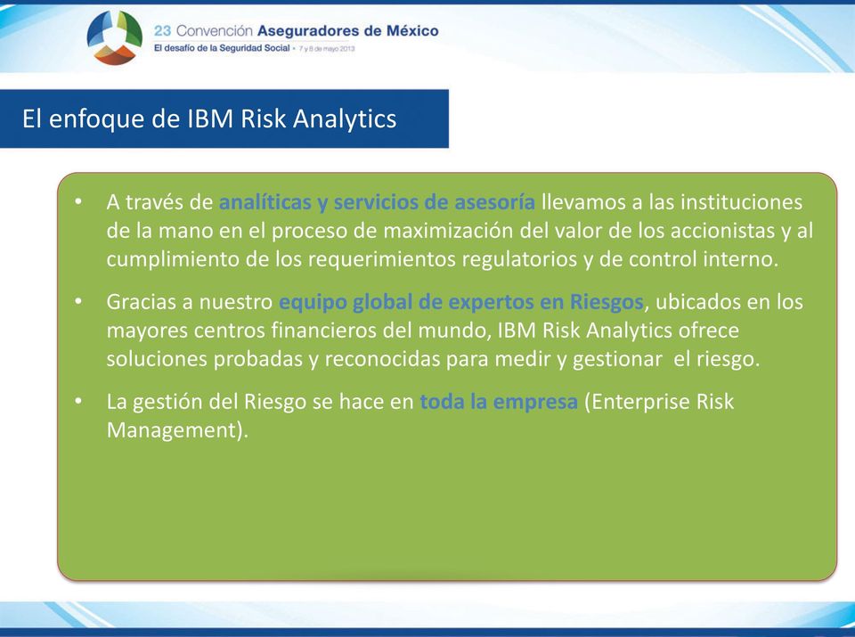 Gracias a nuestro equipo global de expertos en Riesgos, ubicados en los mayores centros financieros del mundo, IBM Risk Analytics