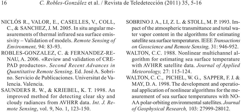 «Review and validation of CRE- PAD productos». Second Recent Advances in Quantitative Remote Sensing. Ed. José A. Sobrino. Servicio de Publicaciones. Universitat de Valencia. Valencia. SAUNDERS R. W.