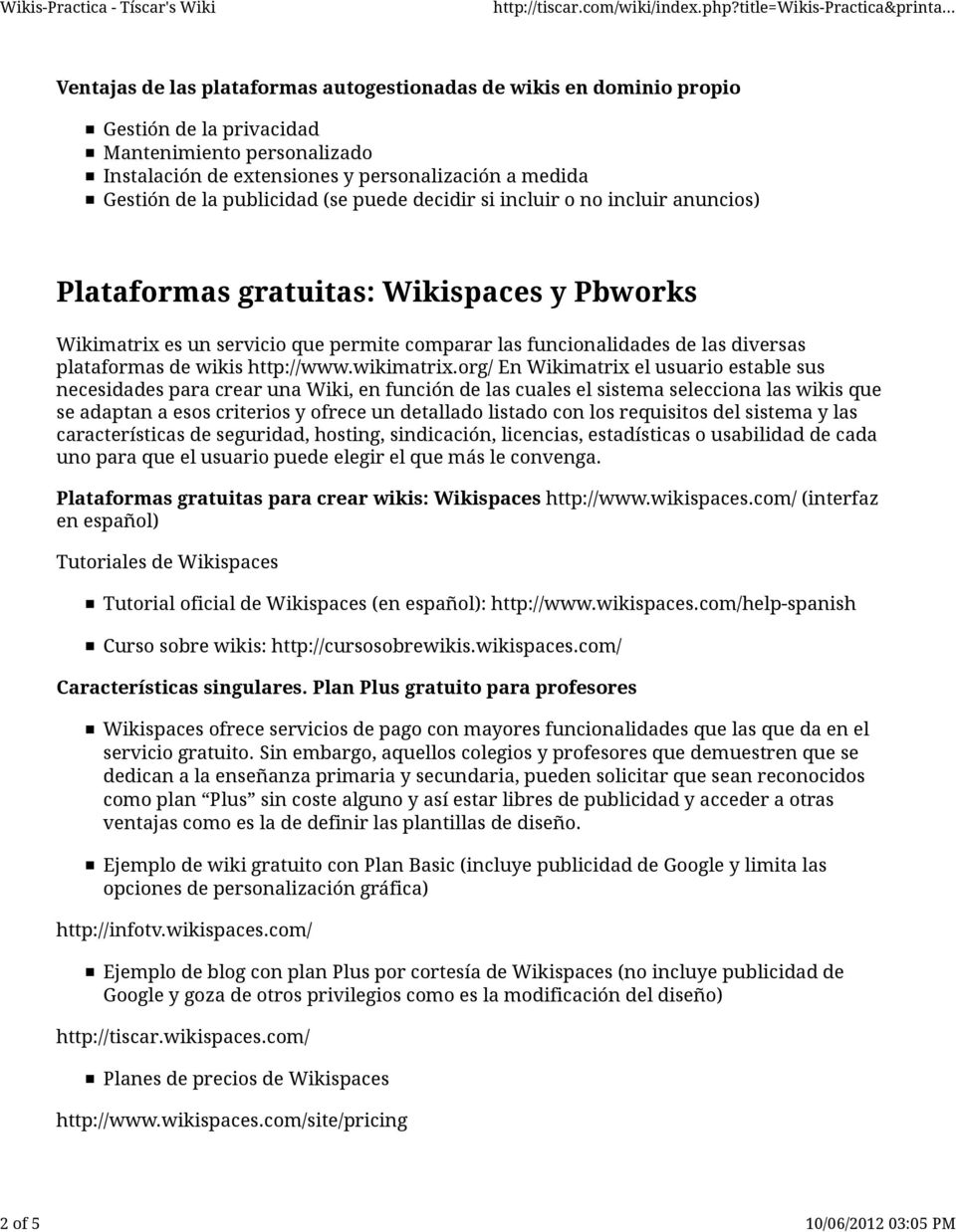 las diversas plataformas de wikis http://www.wikimatrix.