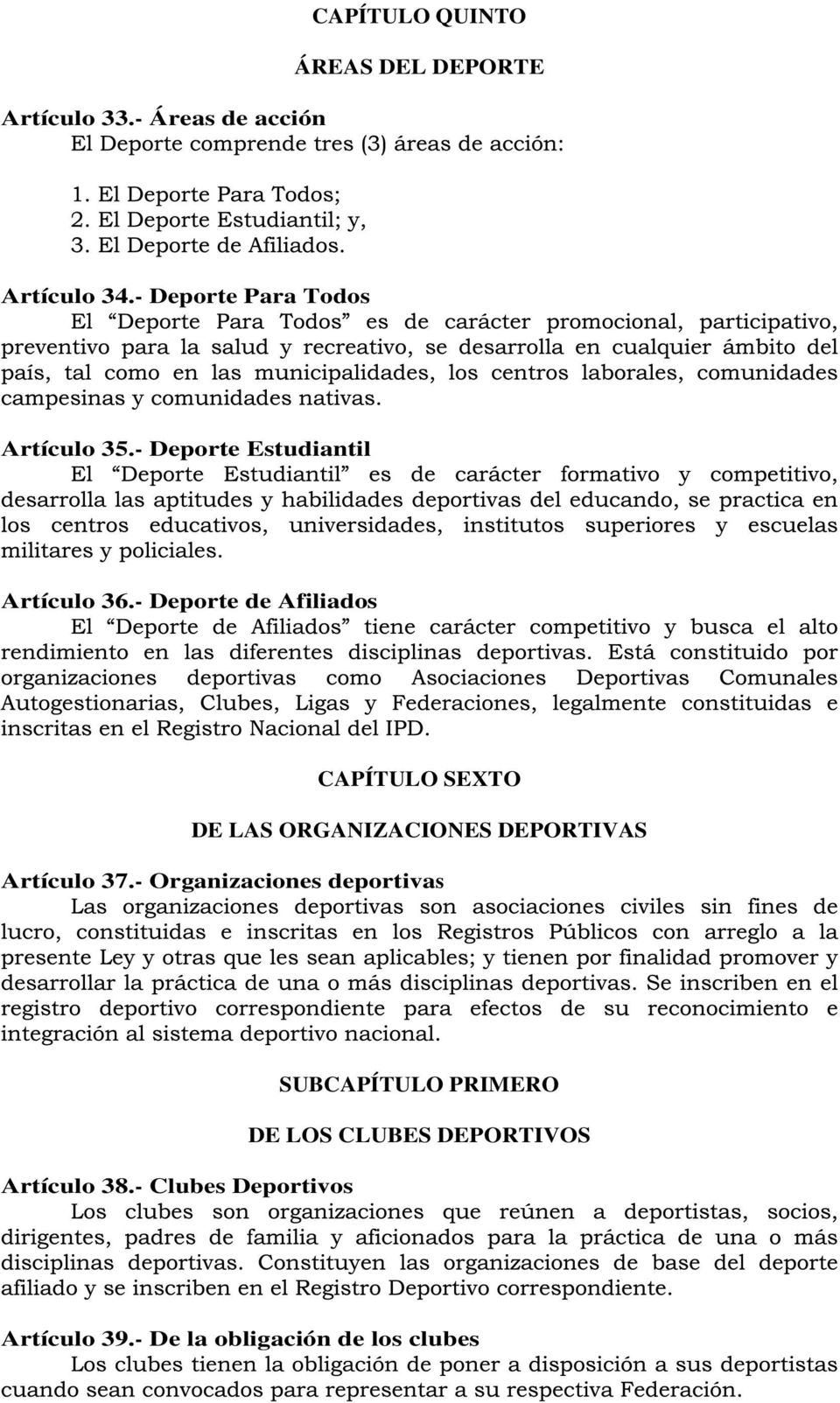 - Deporte de Afiliados CAPÍTULO SEXTO DE LAS ORGANIZACIONES DEPORTIVAS Artículo 37.