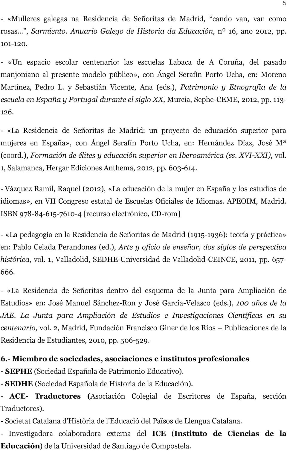 y Sebastián Vicente, Ana (eds.), Patrimonio y Etnografía de la escuela en España y Portugal durante el siglo XX, Murcia, Sephe-CEME, 2012, pp. 113-126.