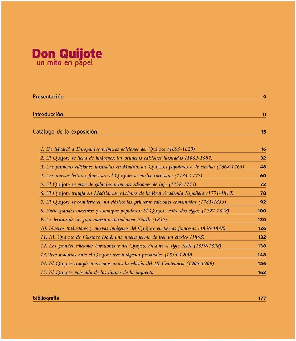 Las nuevas lecturas francesas: el Quijote se vuelve cortesano (1724-1777) 60 5. El Quijote se viste de gala: las primeras ediciones de lujo (1738-1755) 72 6.