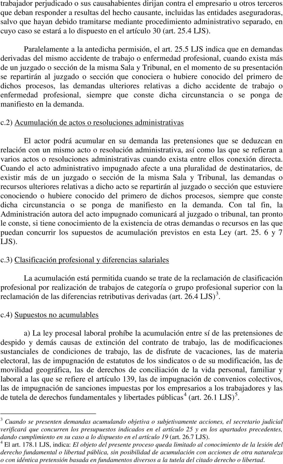 4 LJS). Paralelamente a la antedicha permisión, el art. 25.