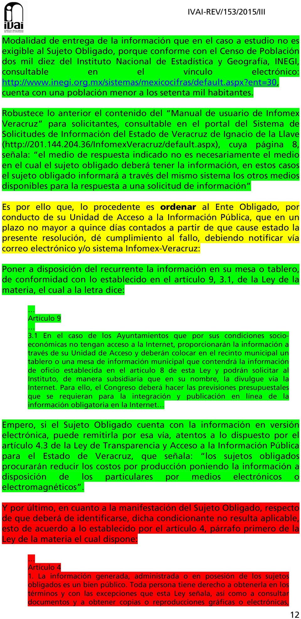 Robustece lo anterior el contenido del Manual de usuario de Infomex Veracruz para solicitantes, consultable en el portal del Sistema de Solicitudes de Información del Estado de Veracruz de Ignacio de