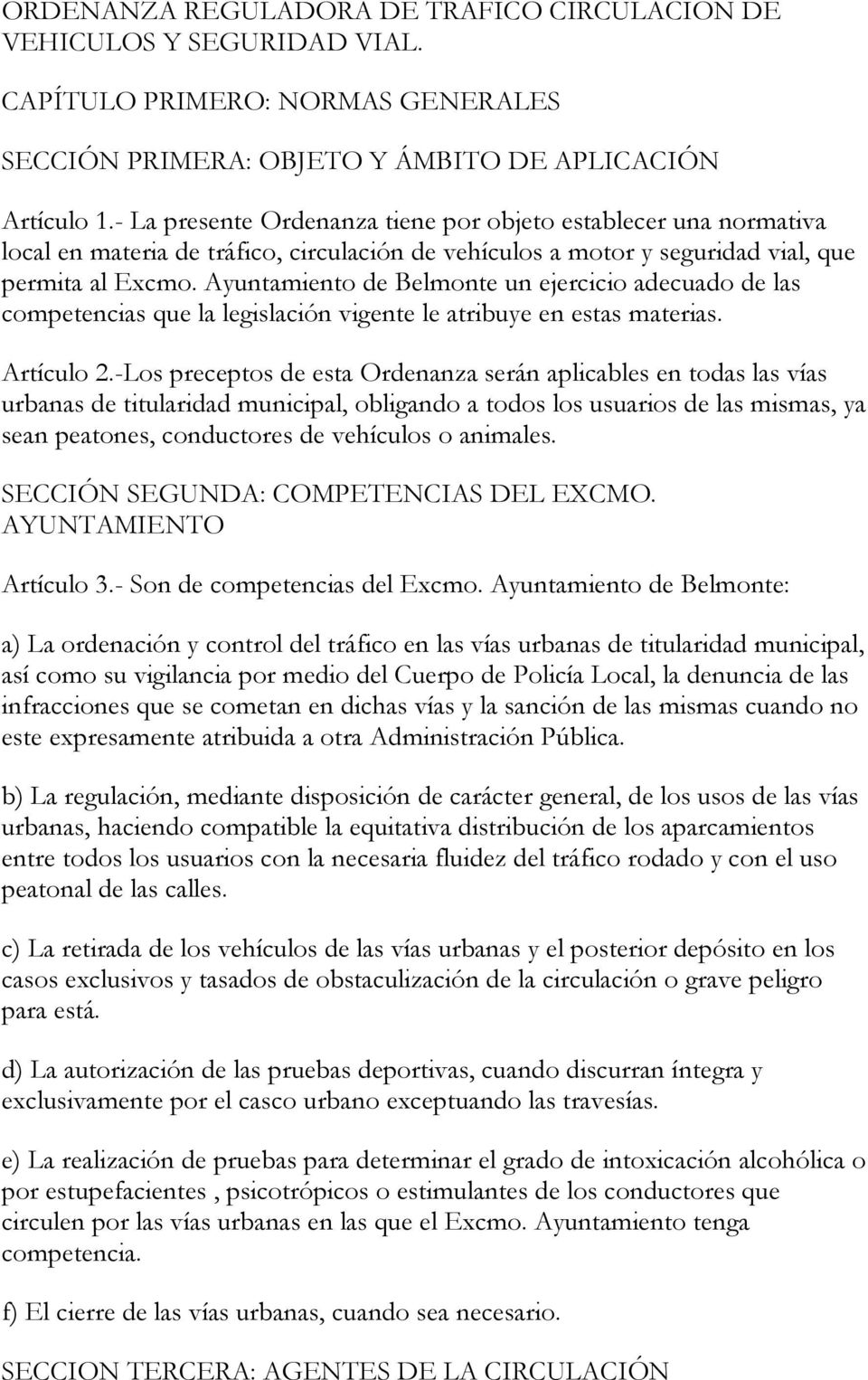 Ayuntamiento de Belmonte un ejercicio adecuado de las competencias que la legislación vigente le atribuye en estas materias. Artículo 2.