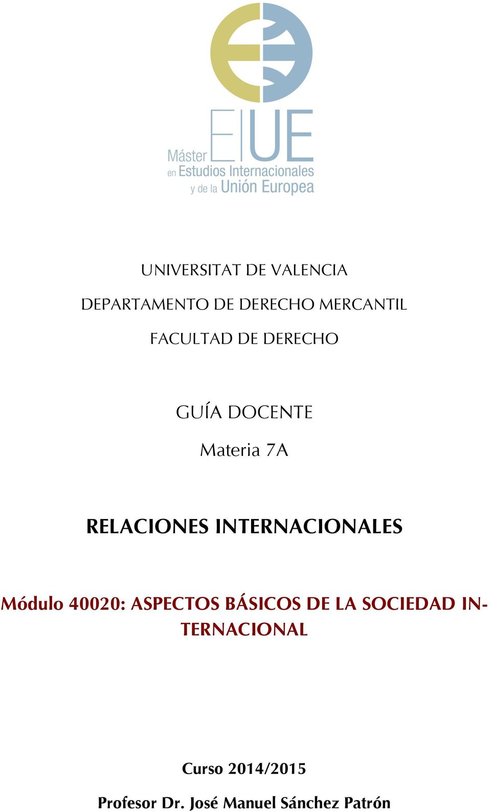 INTERNACIONALES Módulo 40020: ASPECTOS BÁSICOS DE LA SOCIEDAD