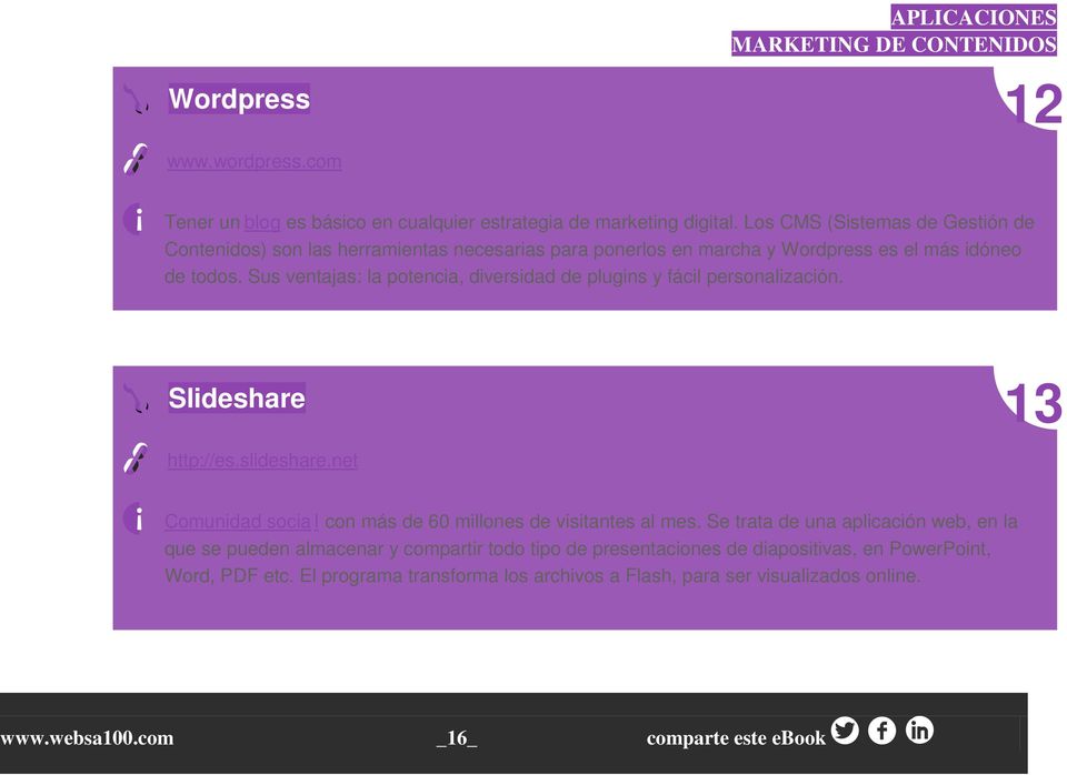 Sus ventajas: la potencia, diversidad de plugins y fácil personalización. Slideshare 13 http://es.slideshare.net Comunidad socia l con más de 60 millones de visitantes al mes.