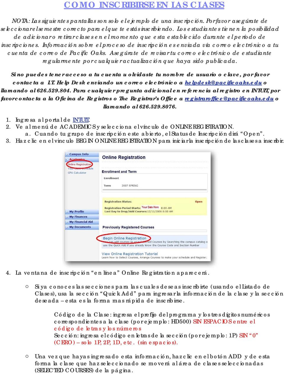 Información sobre el proceso de inscripción es enviada vía correo electrónico a tu cuenta de correo de Pacific Oaks.