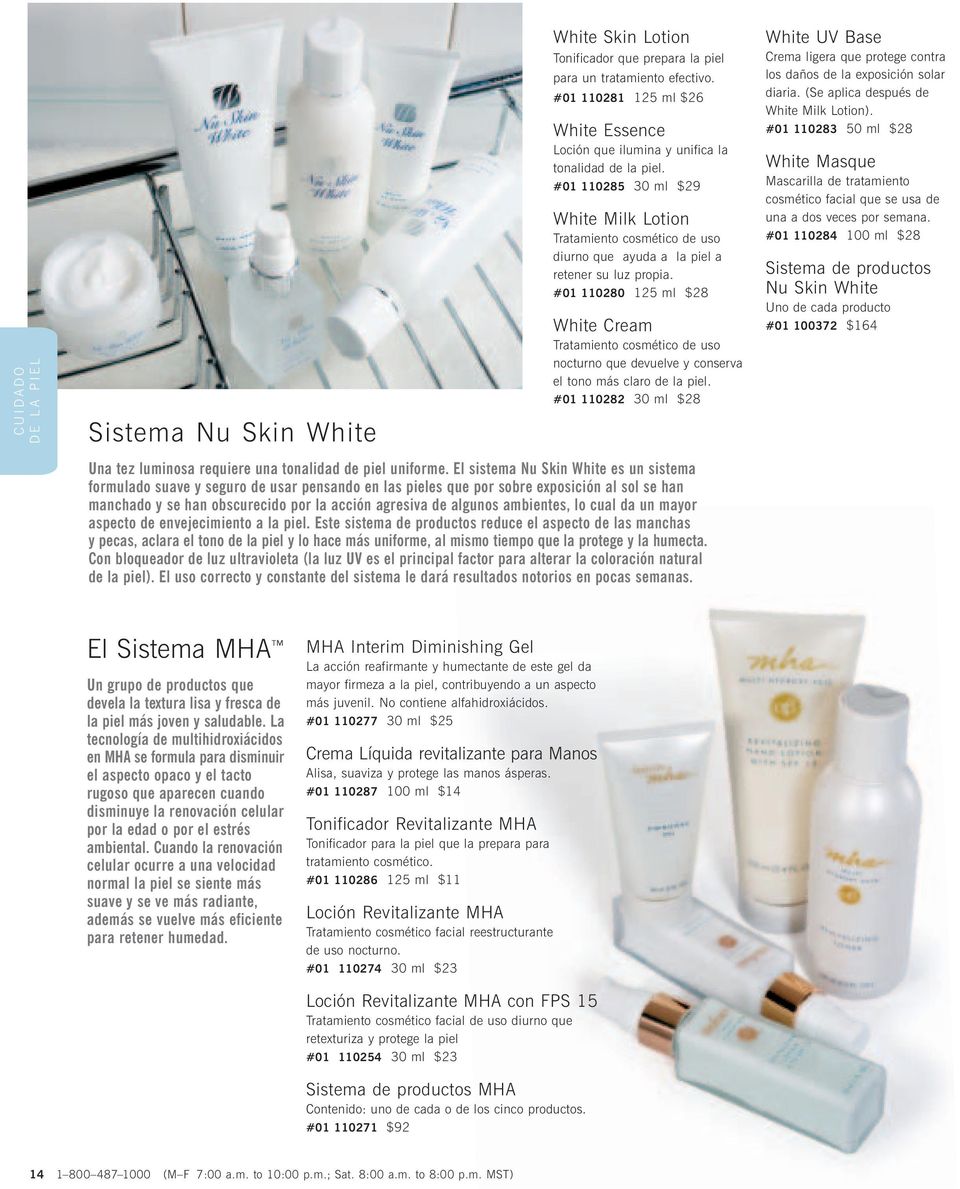 #01 110285 30 ml $29 White Milk Lotion Tratamiento cosmético de uso diurno que ayuda a la piel a retener su luz propia.