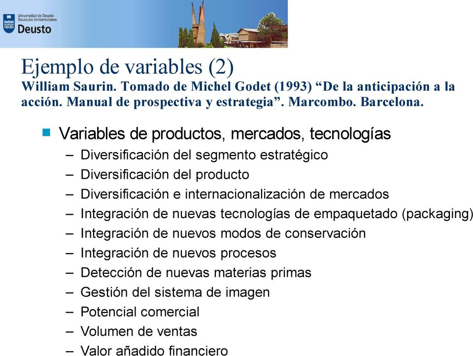 Variables de productos, mercados, tecnologías Diversificación del segmento estratégico Diversificación del producto Diversificación e