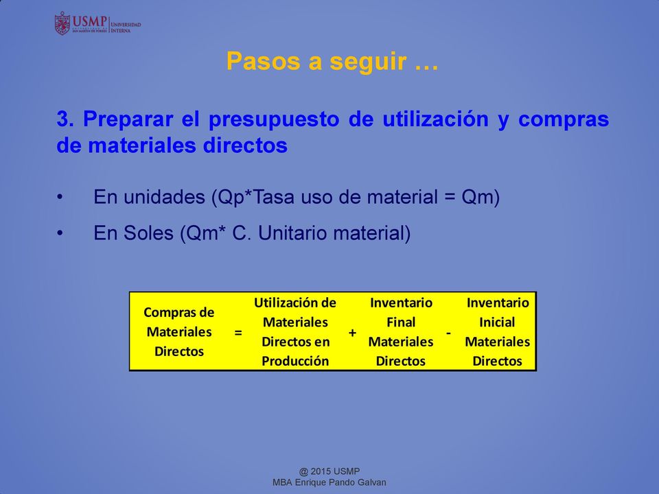 unidades (Qp*Tasa uso de material = Qm) En Soles (Qm* C.