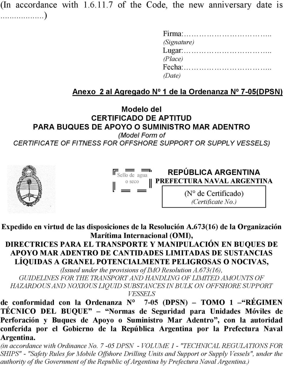 SUPPLY VESSELS) Sello de agua o seco REPÚBLICA ARGENTINA PREFECTURA NAVAL ARGENTINA (N de Certificado) (Certificate No.) Expedido en virtud de las disposiciones de la Resolución A.