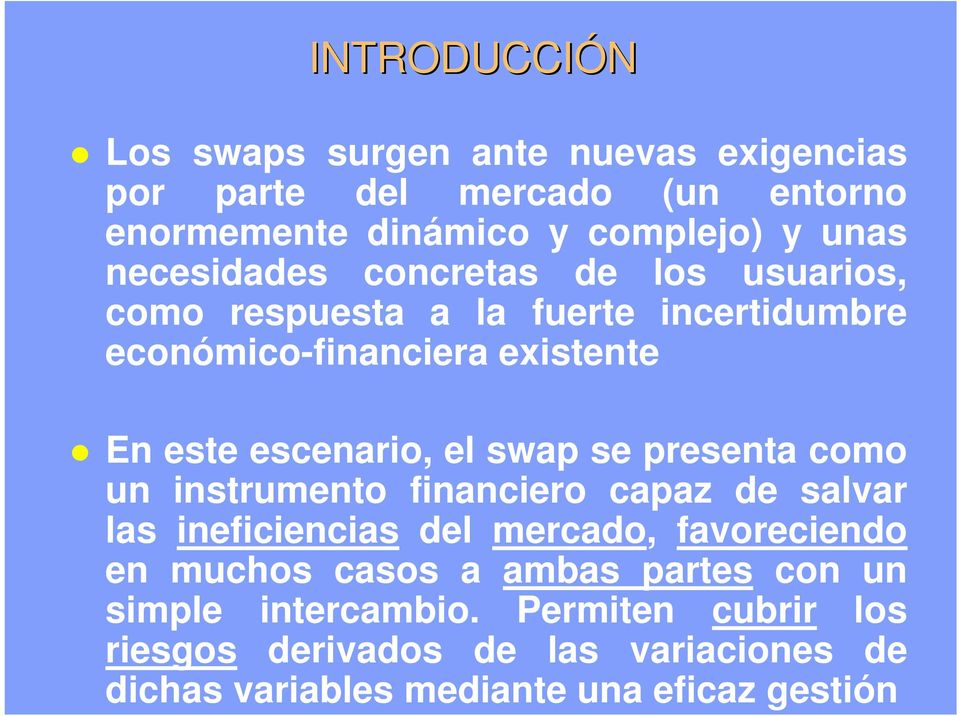 swap se presenta como un instrumento financiero capaz de salvar las ineficiencias del mercado, favoreciendo en muchos casos a ambas