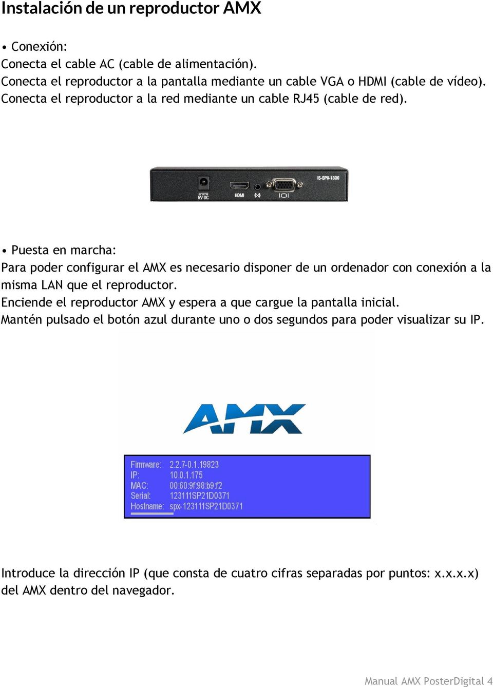Puesta en marcha: Para poder configurar el AMX es necesario disponer de un ordenador con conexión a la misma LAN que el reproductor.