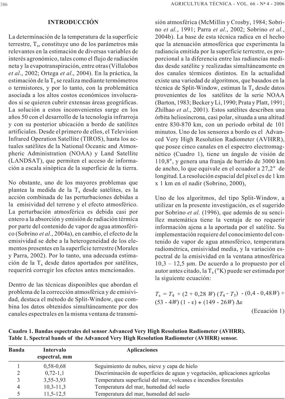 agronómico, tales como el flujo de radiación neta y la evapotranspiración, entre otras (Villalobos et al., 2002; Ortega et al., 2004).