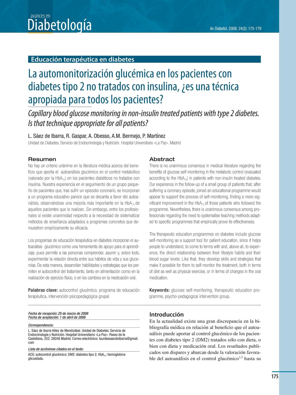 Capillary blood glucose monitoring in non-insulin treated patients with type 2 diabetes. Is that technique appropriate for all patients? L. Sáez de Ibarra, R. Gaspar, A. Obesso, A.M. Bermejo, P.