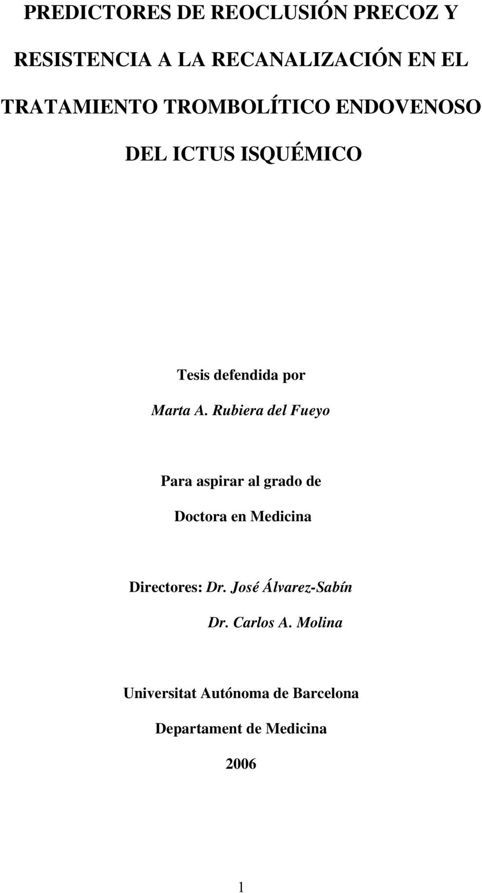 Rubiera del Fueyo Para aspirar al grado de Doctora en Medicina Directores: Dr.