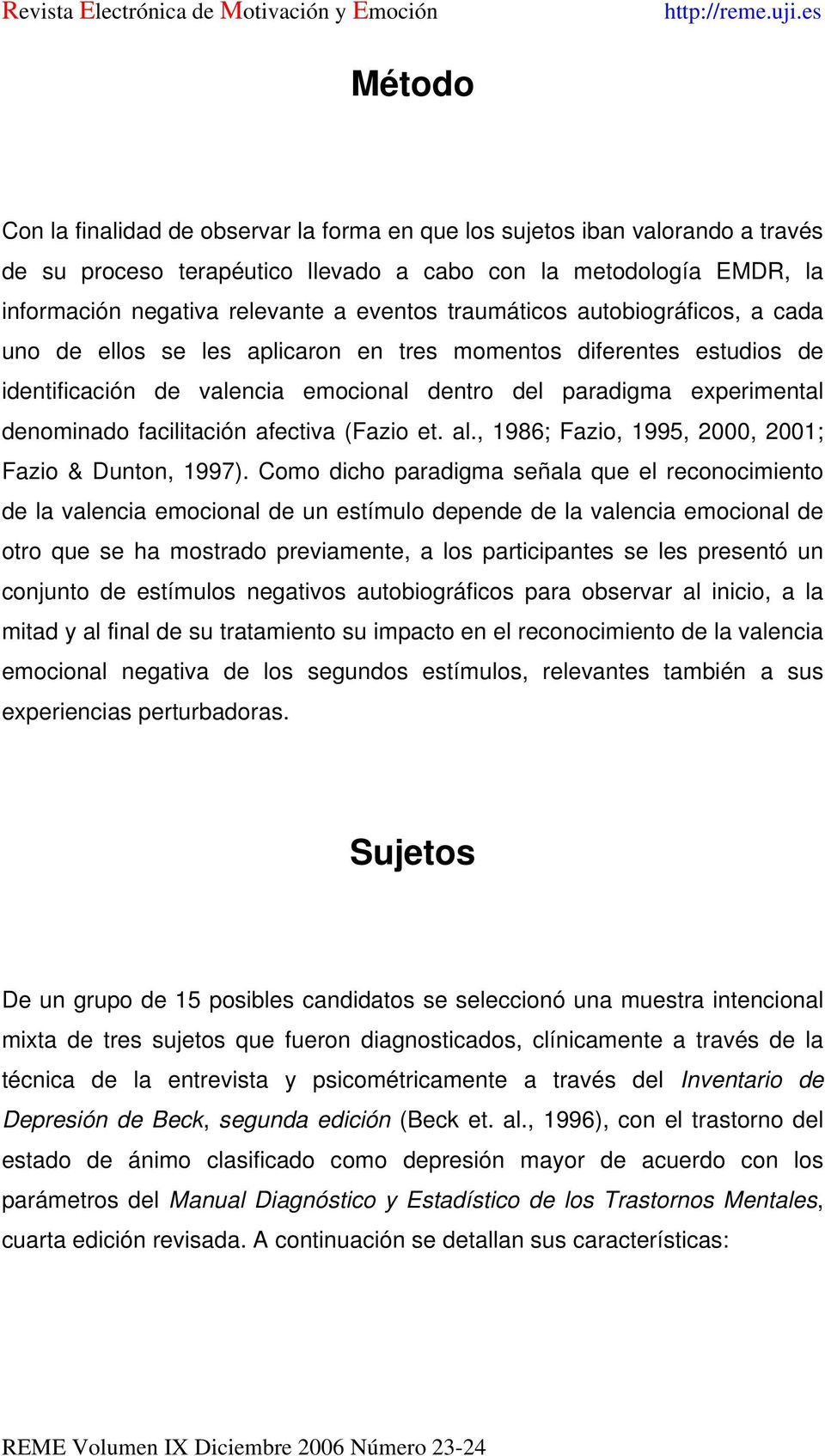 facilitación afectiva (Fazio et. al., 1986; Fazio, 1995, 2000, 2001; Fazio & Dunton, 1997).
