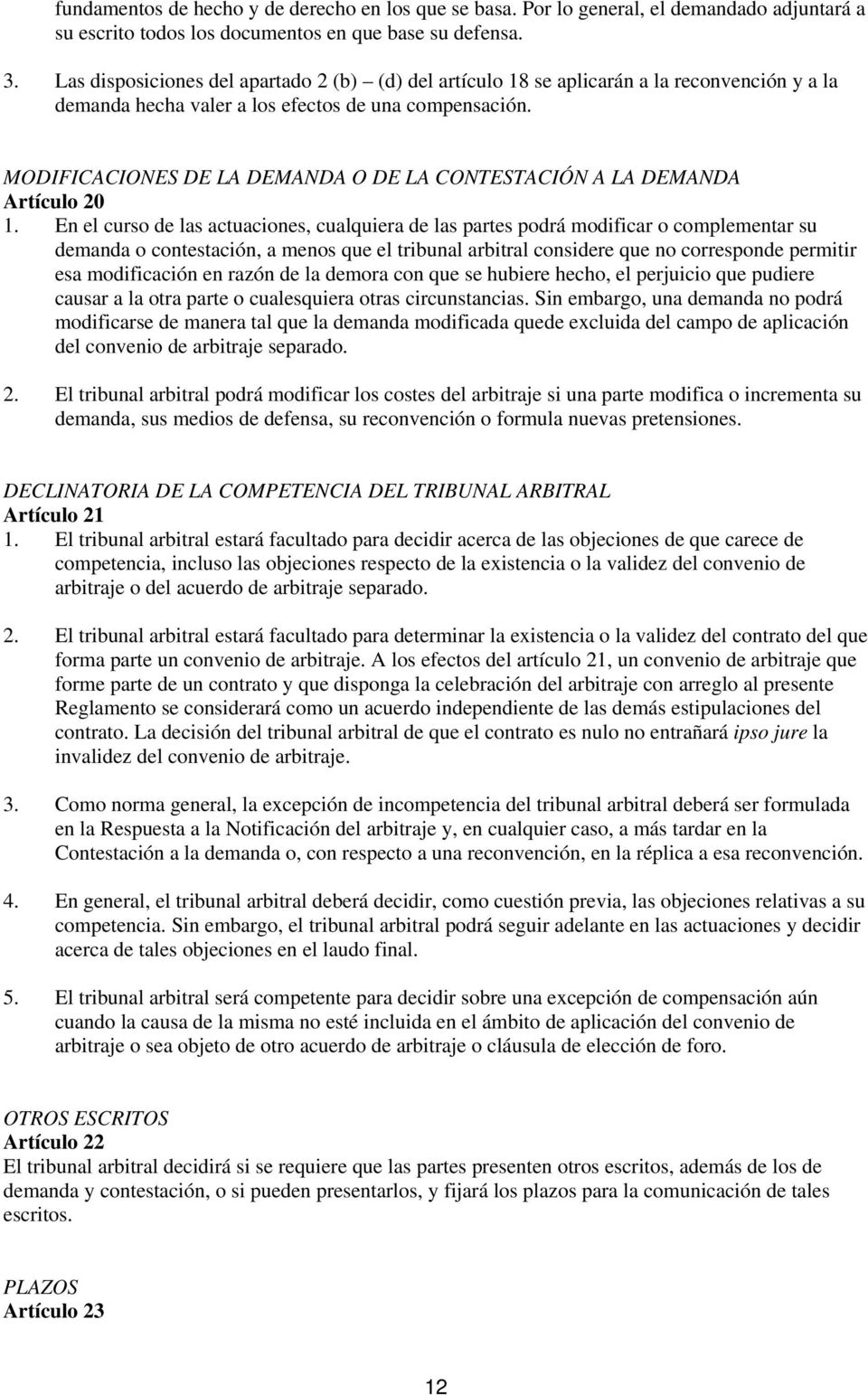 MODIFICACIONES DE LA DEMANDA O DE LA CONTESTACIÓN A LA DEMANDA Artículo 20 1.