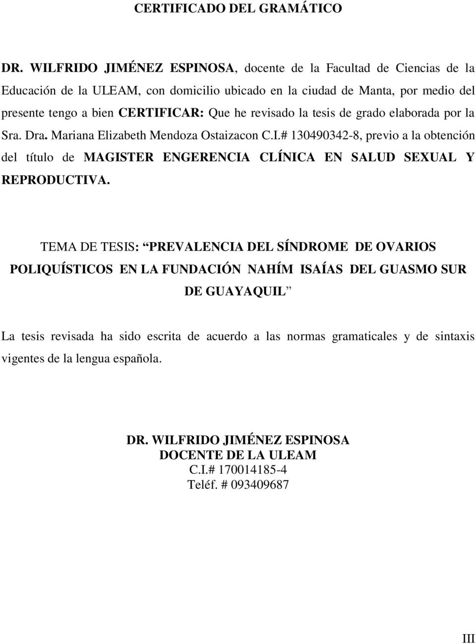 he revisado la tesis de grado elaborada por la Sra. Dra. Mariana Elizabeth Mendoza Ostaizacon C.I.