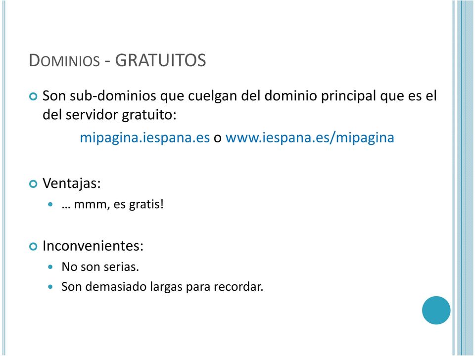es o www.iespana.es/mipagina Ventajas: mmm, es gratis!